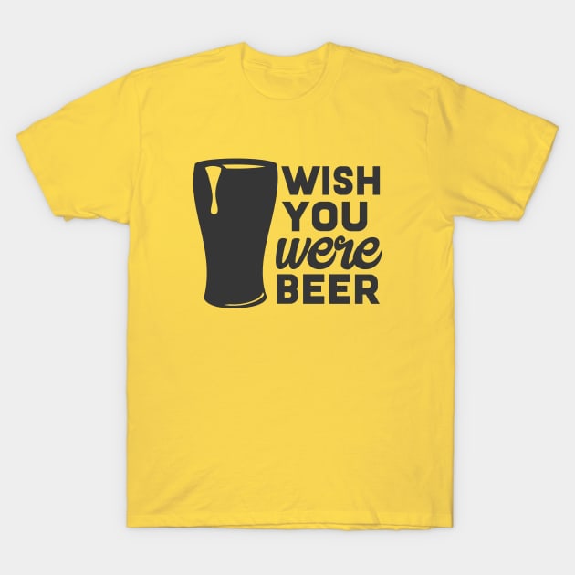 WISH YOU were BEER T-Shirt by otaku_sensei6